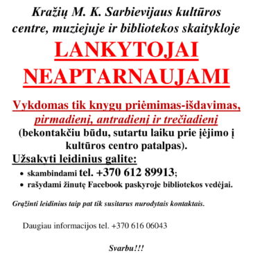 Karantino laikotarpiu nuo spalio 26 d. iki lapkričio 29 d. Kražių M. K. Sarbievijaus kultūros centre, muziejuje ir bibliotekoje lankytojai neaptarnaujami, galimas tik knygų priėmimas-išdavimas, kuris vykdomas bekontakčiu būdu!