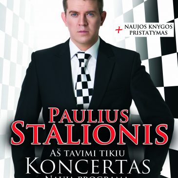 Pauliaus Stalionio koncertas „Aš tavimi tikiu“