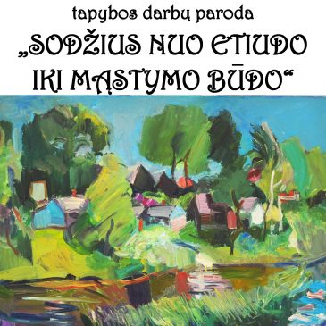 Dailininko Mindaugo Pauliuko tapybos darbų paroda „Sodžius nuo etiudo iki mąstymo būdo“