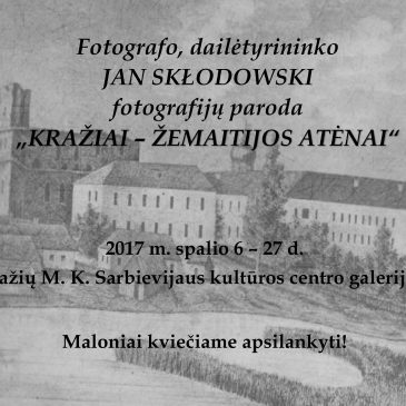 Jan Skłodowski fotografijų paroda „Kražiai – Žemaitijos Atėnai“