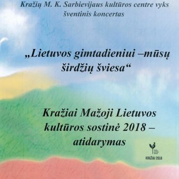 Lietuvos valstybės atkūrimo dienos minėjimo „Lietuvos gimtadieniui – mūsų širdžių šviesa“ ir Kražių mažosios kultūros sostinės 2018 m. atidarymo šventė