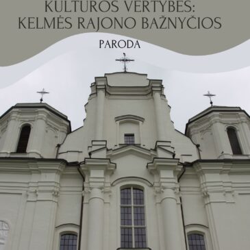 Fotografijų paroda „Nekilnojamos kultūros vertybės: Kelmės rajono bažnyčios“