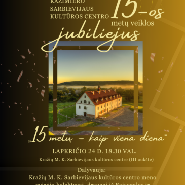 Kražių M. K. Sarbievijaus kultūros centro 15 – os metų veiklos jubiliejus