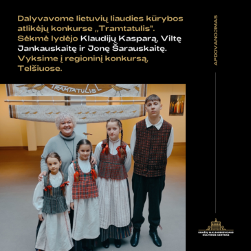 Dalyvavome Kelmės rajono vaikų ir moksleivių – lietuvių liaudies kūrybos atlikėjų konkurse ,,Tramtatulis“