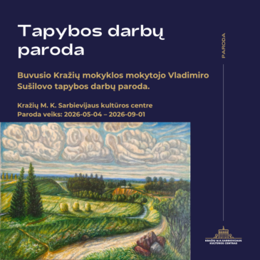 Buvusio Kražių mokyklos mokytojo Vladimiro Sušilovo tapybos darbų paroda.