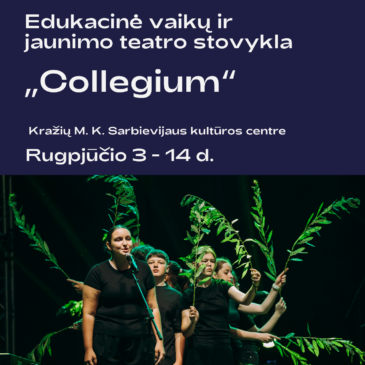 Edukacinė vaikų ir jaunimo teatro stovykla „Collegium“.